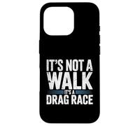 Funny Dog Walking Shirt Not A Walk It's A Drag Race Dog Dad Case for iPhone 16 Pro
