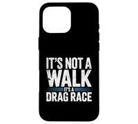 Funny Dog Walking Shirt Not A Walk It's A Drag Race Dog Dad Case for iPhone 16 Pro Max