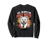 Funny Dog Yes I'm with the Crazy West Highland White Terrier Sweatshirt