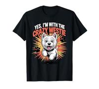 Funny Dog Yes I'm with The Crazy West Highland White Terrier T-Shirt