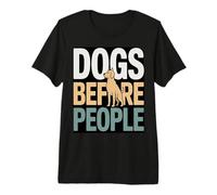 Funny Dogs Before People Dog Lover Saying Premium T-Shirt