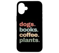 Funny Dogs Books Coffee Plant Lover Gardening Cute Mom Life Case for iPhone 16 Plus