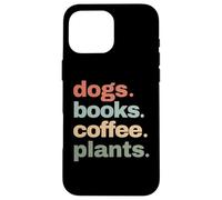Funny Dogs Books Coffee Plant Lover Gardening Cute Mom Life Case for iPhone 16 Pro Max