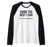 Funny Doing The Best I Can Which is Kind of Embarrassing Raglan Baseball Tee
