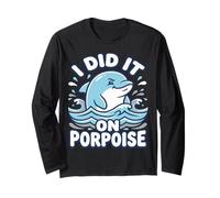 Funny Dolphin Pun I Did It On Porpoise Whale Watching Long Sleeve T-Shirt