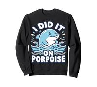 Funny Dolphin Pun I Did It On Porpoise Whale Watching Sweatshirt