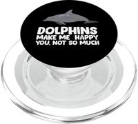 Funny Dolphins Make Me Happy You Not So Much. Cute Dolphin PopSockets PopGrip for MagSafe