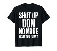 Funny Don Name Shut Up Don No More from You Today T-Shirt