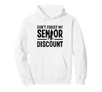 Funny Don’t Forget My Senior Discount Retired Grandparents Pullover Hoodie