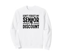 Funny Don’t Forget My Senior Discount Retired Grandparents Sweatshirt