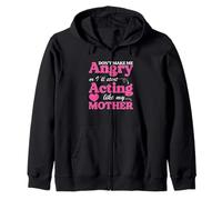 Funny Don’t Make Me Angry Or I’ll Act Like My Mother Zip Hoodie
