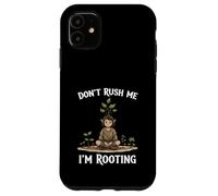 Funny Don’t Rush Me I’m Rooting Garden Nature Druid Case for iPhone 11