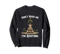 Funny Don’t Rush Me I’m Rooting Garden Nature Druid Sweatshirt