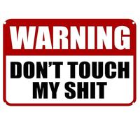 Funny ‘Don’t Touch My Shit’ Metal Sign - Warning Wall Art for Man Cave, Garage, or Home Bar Decor, 8x12 Inch - Humorous Gift for Men