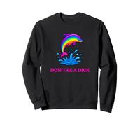 Funny Don't Be A Dick Colorful 90s Dolphin Sweatshirt