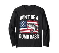 Funny Don't Be Dumb Bass American Flag Fisherman Fishing Long Sleeve T-Shirt