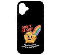 Funny Don't Be Sad IT's Uncomfortable Star Rainbow Women Men Case for iPhone 16 Plus