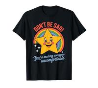 Funny Don't Be Sad IT's Uncomfortable Star Rainbow Women Men T-Shirt