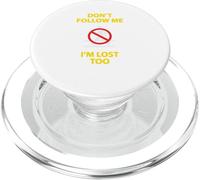 Funny Dont Follow Me Im Lost Too Backprint PopSockets PopGrip for MagSafe