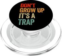 Funny Don't Grow Up It's A Trap Inspirational Graphic PopSockets PopGrip for MagSafe