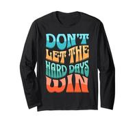 Funny Don't Let The Hard Days Win Groovy Retro Motivational Long Sleeve T-Shirt