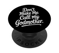 Funny Don't Make Me Call My Godmother Quote PopSockets Adhesive PopGrip