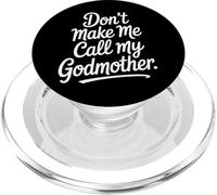 Funny Don't Make Me Call My Godmother Quote PopSockets PopGrip for MagSafe
