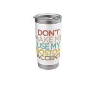 Funny Don't Make Me Use My Boston Accent Stainless Steel Insulated Tumbler
