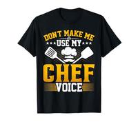 Funny Don't Make Me Use My Chef Voice - Culinary Chef Cook T-Shirt