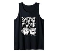 Funny Don't Make Me Use The F Word Dental Floss Tank Top