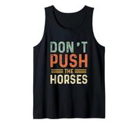 Funny Don't Push The Horses Men Women Humor Box Saying Tank Top