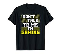 Funny Don't Talk To Me I'm Gaming T-Shirt