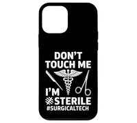 Funny Dont Touch Me Im Sterile Saying Surgical Tech Case for iPhone 12 mini