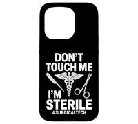 Funny Dont Touch Me Im Sterile Saying Surgical Tech Case for iPhone 15 Pro