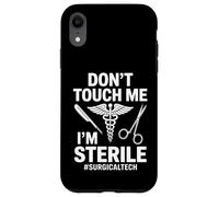 Funny Dont Touch Me Im Sterile Saying Surgical Tech Case for iPhone XR