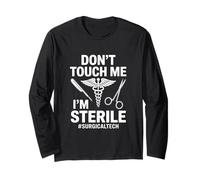 Funny Dont Touch Me Im Sterile Saying Surgical Tech Long Sleeve T-Shirt