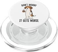 Funny Don't Worry It Gets Worse Dog PopSockets PopGrip for MagSafe