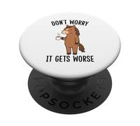 Funny Don't Worry It Gets Worse Horse PopSockets Adhesive PopGrip