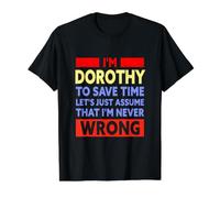 Funny Dorothy is Never Wrong Dorothy Name Value Graphic T-Shirt, Men, Black, M