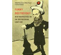 Funny Dostoevsky : New Perspectives on the Dostoevskian Light Side