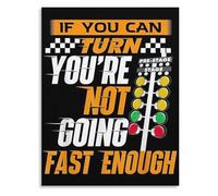 Funny Drag Racing Canvas Wall-Art If You Can Turn Youre Not Going Fast Enough Poster for Mechanic Garage Man Cave Decor Car Enthusiast Gift(Framed,12x18inch(30x45cm))