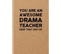 Funny Drama Teacher Gift: Funny Notebook | Sarcastic Humor Journal & Appreciation Idea for Coworker