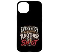 Funny Drinking Everybody Deserves Another Shot Case for iPhone 15 Plus