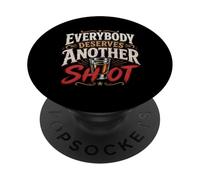 Funny Drinking Everybody Deserves Another Shot PopSockets Adhesive PopGrip