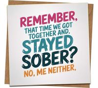 Funny Drinking Greeting Card - Remember That Time We Got Together and Stayed Sober? No, Me Neither - 145mm x 145mm with Kraft Envelope - Humorous Friend Birthday, Party