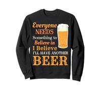 Funny Drinking "I Believe I'll Have Another Beer" Sweatshirt