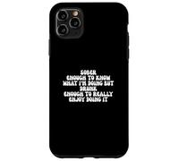 Funny Drinking Joke Sober Enough To Know What I’m Doing Case for iPhone 11 Pro Max