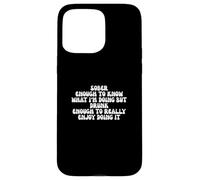 Funny Drinking Joke Sober Enough To Know What I’m Doing Case for iPhone 15 Pro Max