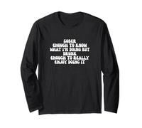 Funny Drinking Joke Sober Enough To Know What I’m Doing Long Sleeve T-Shirt