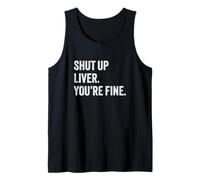 Funny Drinking Shut Up Liver You're Fine Tank Top